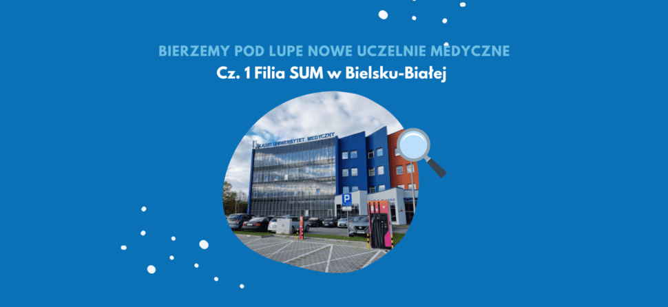 Bierzemy pod lupę nowe uczelnie medyczne cz. 1 Filia SUM w Bielsku-Białej